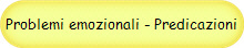 Problemi emozionali - Predicazioni