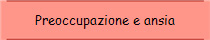 Preoccupazione e ansia