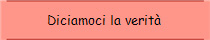 Diciamoci la verit