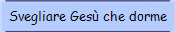 Svegliare Ges� che dorme