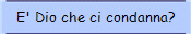 E' Dio che ci condanna?