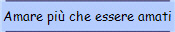 Amare pi� che essere amati