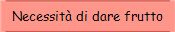 Necessit� di dare frutto