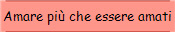 Amare pi che essere amati