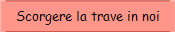 Scorgere la trave in noi