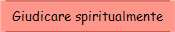 Giudicare spiritualmente
