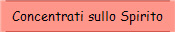 Concentrati sullo Spirito