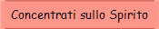Concentrati sullo Spirito
