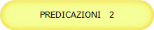PREDICAZIONI   2