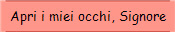 Apri i miei occhi, Signore
