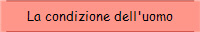 La condizione dell'uomo