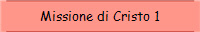 Missione di Cristo 1