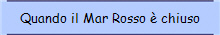 Quando il Mar Rosso � chiuso