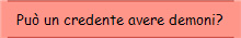 Pu� un credente avere demoni?