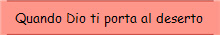 Quando Dio ti porta al deserto