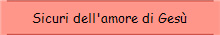 Sicuri dell'amore di Ges�