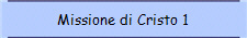 Missione di Cristo 1