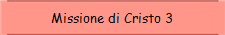 Missione di Cristo 3