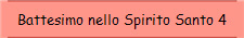 Battesimo nello Spirito Santo 4