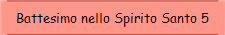 Battesimo nello Spirito Santo 5