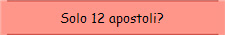 Solo 12 apostoli?