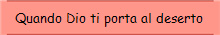 Quando Dio ti porta al deserto